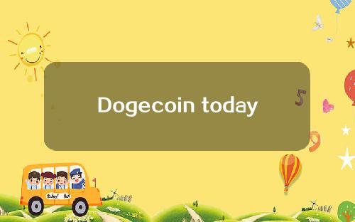 Dogecoin today & # 039今天dogecoin的市场价格& # 039；以美元计算的价格)