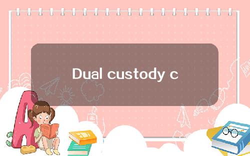 Dual custody completes SOC 2 type 1 and SOC 2 type 2 certification.