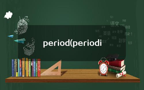 period(periodically)